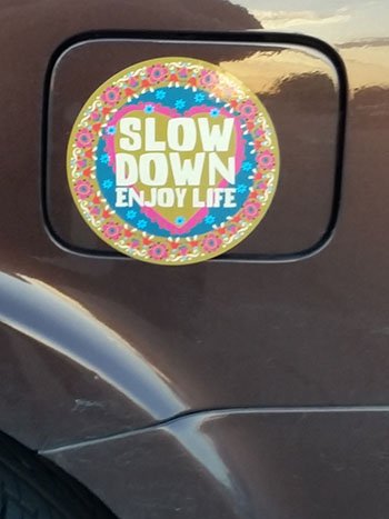 Slow Down Enjoy Life