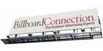 Billboard Connection Franchise Opportunity - Billboard Advertising Franchise  Start Your Own Billboard & Outdoor Advertising Franchise.  The need for businesses to get noticed through brand recognition and advertising has rapidly increased due to the steady growth of competitive services. As a result, this need to get noticed has propelled the billboard industry to a multi-billion dollar market.