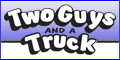 Two Guys and a Truck Moving Franchise. Two Guys and a Truck is not just another local moving company franchise. We offer a full range of residential, commercial and government services from local moving to national and international shipping and storage.